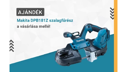 Ajándék MAKITA DPB181Z szalagfűrész vásárlása mellé